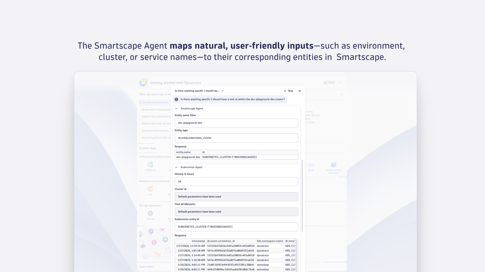 The Smartscape Agent maps natural, user‑friendly inputs—such as environment, cluster, or service names—to their corresponding entities in  Smartscape.